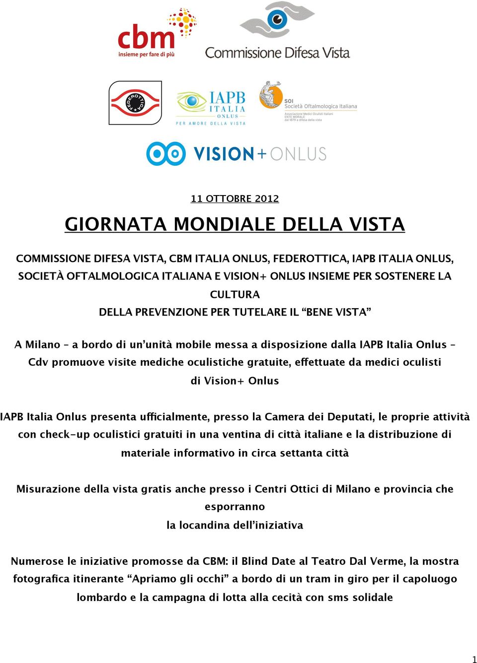 medici oculisti di Vision+ Onlus IAPB Italia Onlus presenta ufficialmente, presso la Camera dei Deputati, le proprie attività con check-up oculistici gratuiti in una ventina di città italiane e la