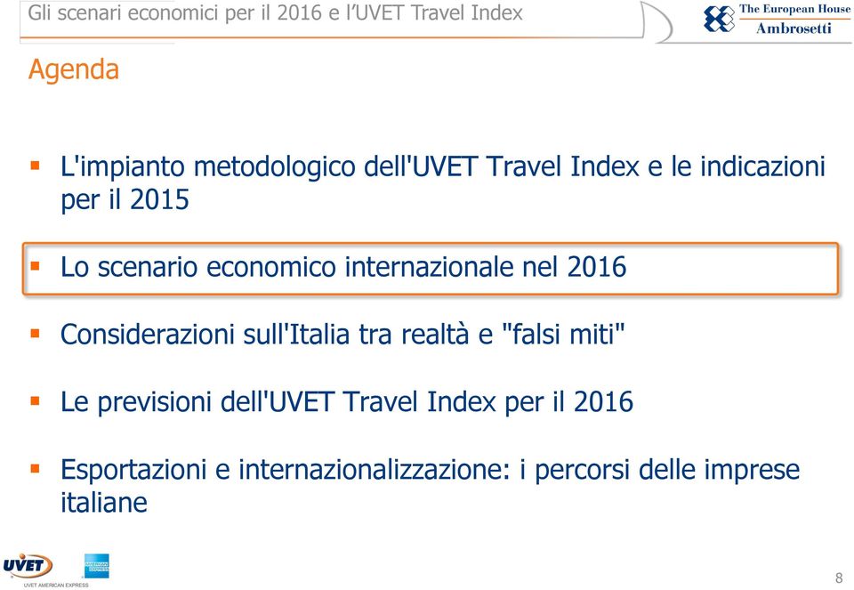 sull'italia tra realtà e "falsi miti" Le previsioni dell'uvet Travel Index