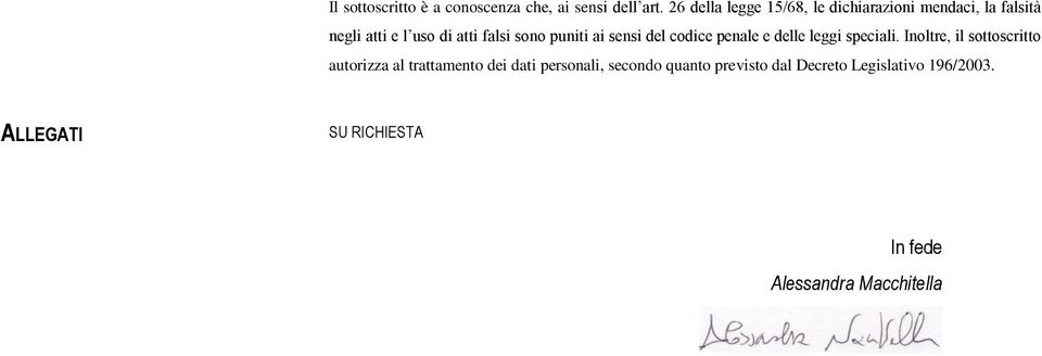 delle leggi speciali Inoltre, il sottoscritto autorizza al trattamento dei dati personali,