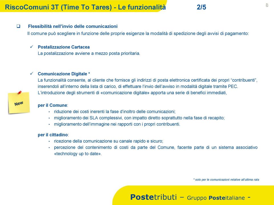 Comunicazione Digitale * La funzionalità consente, al cliente che fornisce gli indirizzi di posta elettronica certificata dei propri contribuenti, inserendoli all interno della lista di carico, di