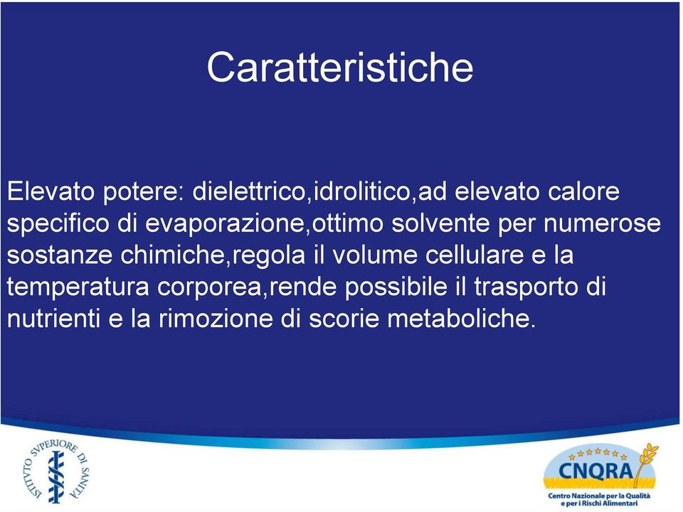 sostanze chimiche,regola il volume cellulare e la temperatura