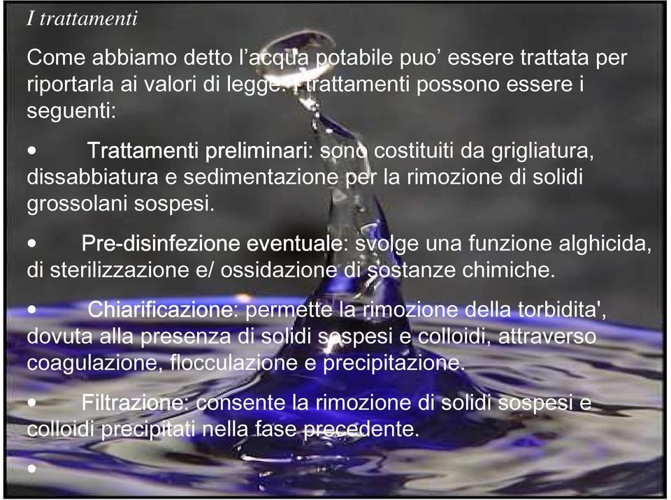 grossolani sospesi. Pre-disinfezione eventuale: svolge una funzione alghicida, di sterilizzazione e/ ossidazione di sostanze chimiche.