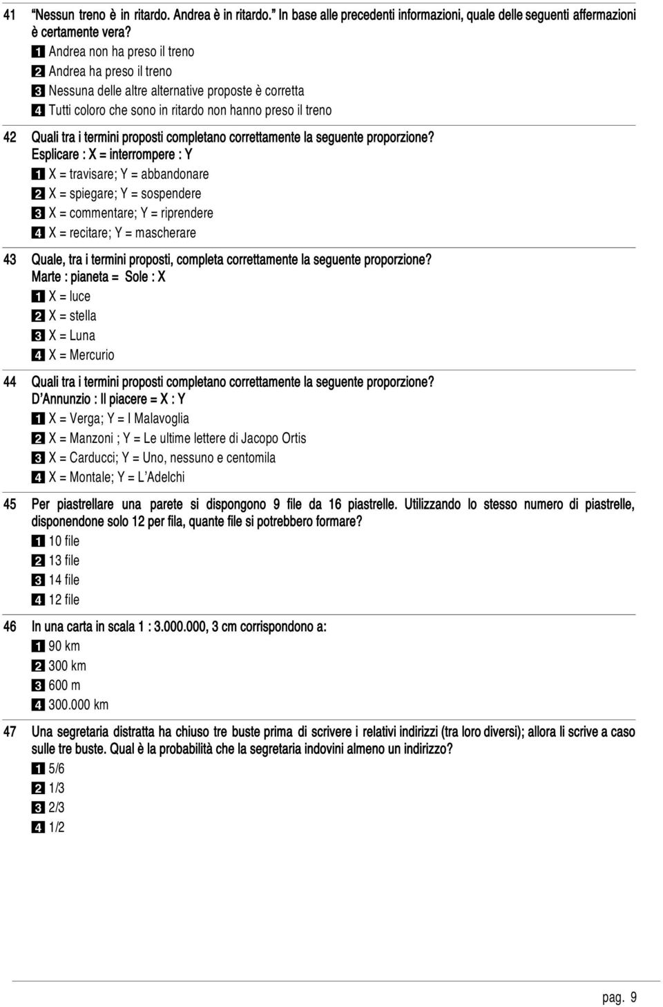 proposti completano correttamente la seguente proporzione?