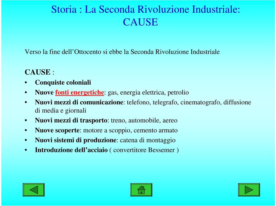 telegrafo, cinematografo, diffusione di media e giornali Nuovi mezzi di trasporto: treno, automobile, aereo Nuove scoperte: