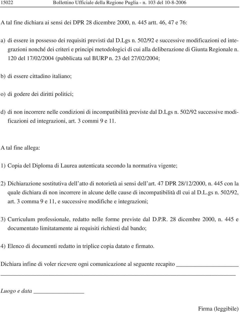 502/92 e successive modificazioni ed integrazioni nonché dei criteri e principi metodologici di cui alla deliberazione di Giunta Regionale n. 120 del 17/02/2004 (pubblicata sul BURP n.