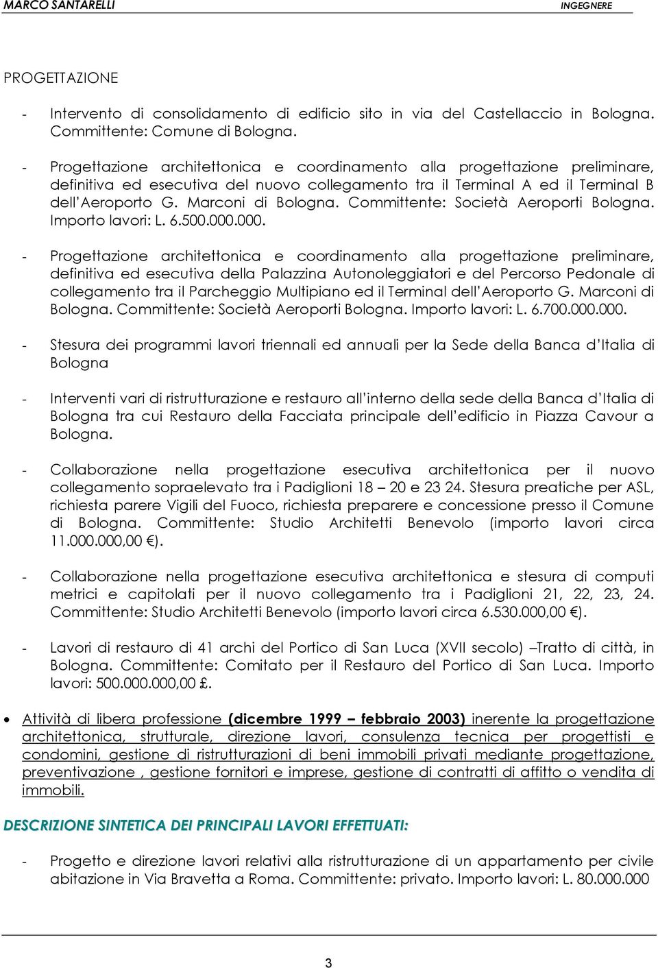 Committente: Società Aeroporti Bologna. Importo lavori: L. 6.500.000.