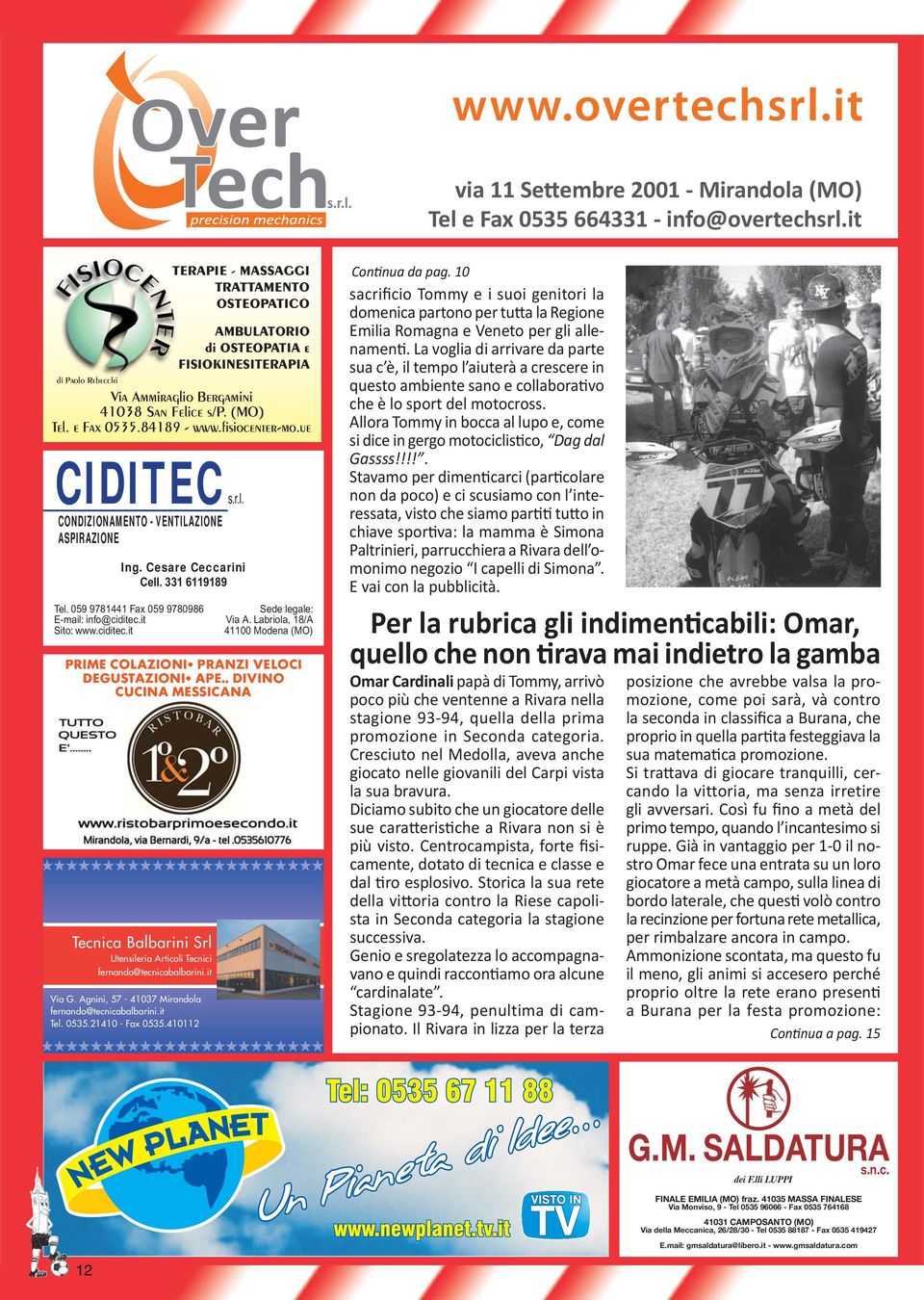 fi siocenter-mo.ue CIDITEC s.r.l. CONDIZIONAMENTO - VENTILAZIONE ASPIRAZIONE Ing. Cesare Ceccarini Cell. 331 6119189 Tel. 059 9781441 Fax 059 9780986 E-mail: info@ciditec.it Sito: www.ciditec.it Sede legale: Via A.