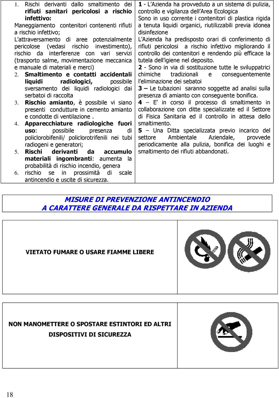 Smaltimento e contatti accidentali liquidi radiologici, possibile sversamento dei liquidi radiologici dai serbatoi di raccolta 3.