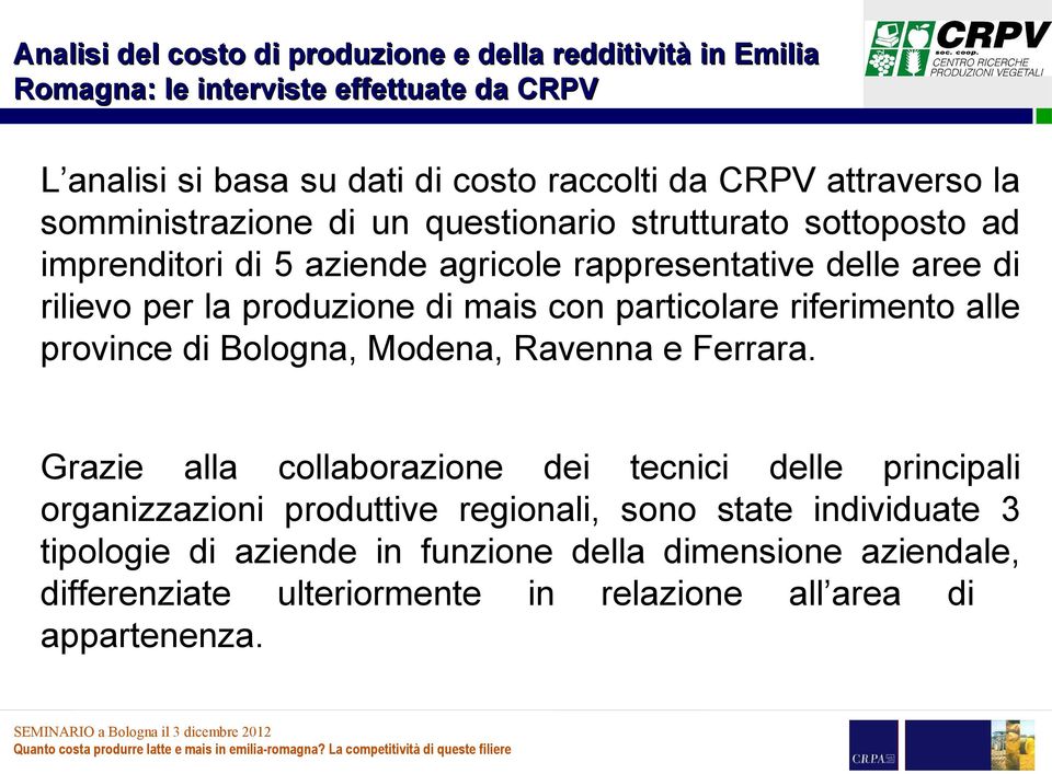 produzione di mais con particolare riferimento alle province di Bologna, Modena, Ravenna e Ferrara.