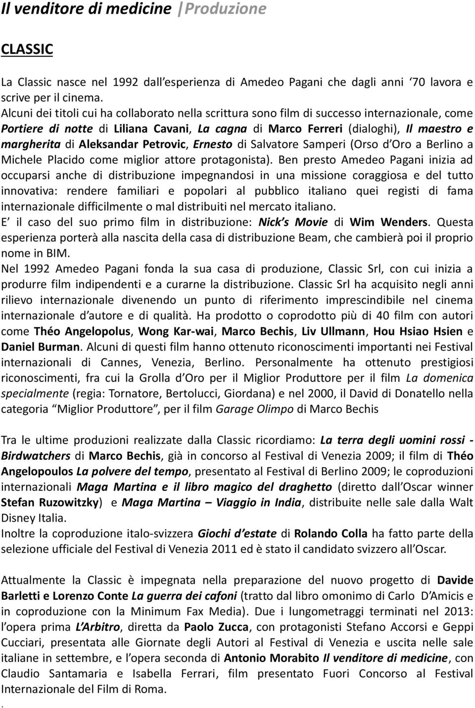 Aleksandar Petrovic, Ernesto di Salvatore Samperi (Orso d Oro a Berlino a Michele Placido come miglior attore protagonista).