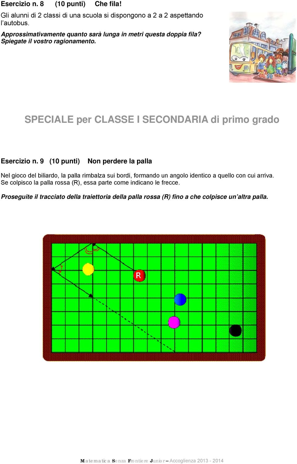 SPECIALE per CLASSE I SECONDARIA di primo grado Esercizio n.