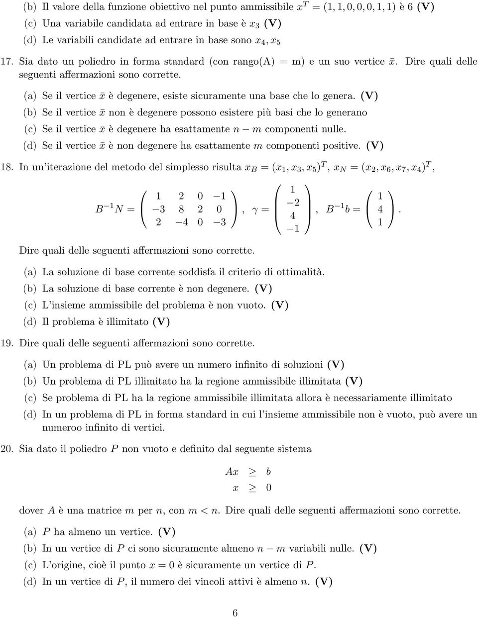 (a) Se il vertice x è degenere, esiste sicuramente una base che lo genera.