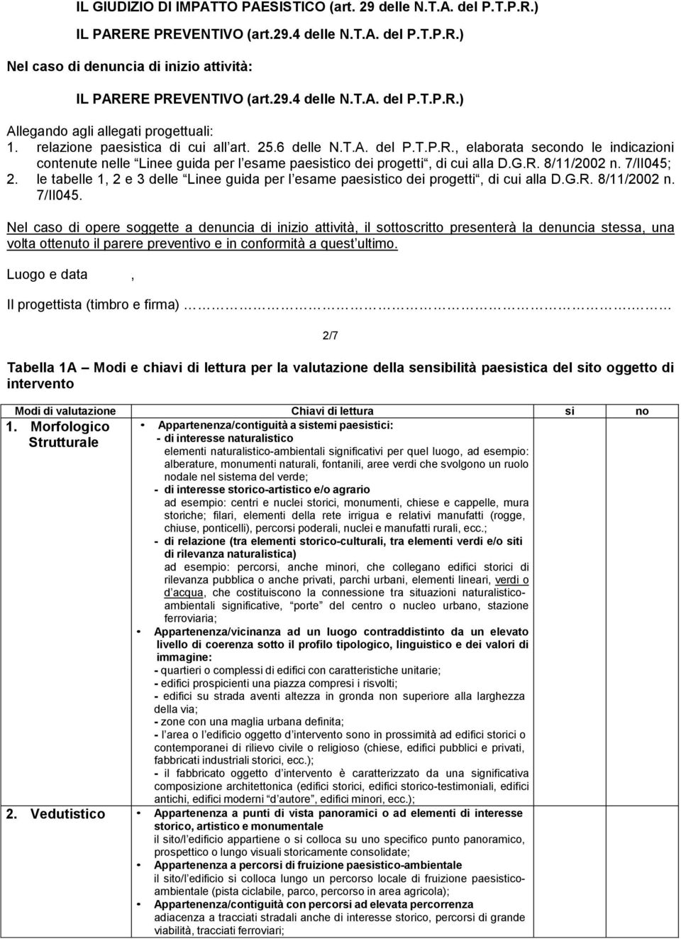 7/II045; 2. le tabelle 1, 2 e 3 delle Linee guida per l esame paesistico dei progetti, di cui alla D.G.R. 8/11/2002 n. 7/II045.