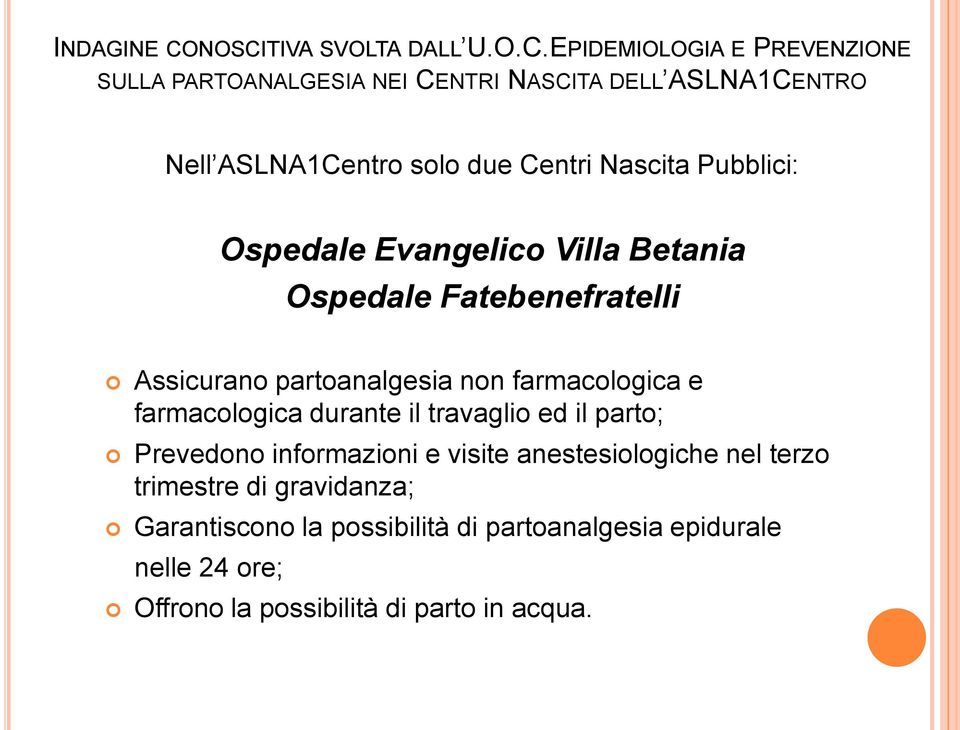 solo due Centri Nascita Pubblici: Ospedale Evangelico Villa Betania Ospedale Fatebenefratelli Assicurano partoanalgesia non