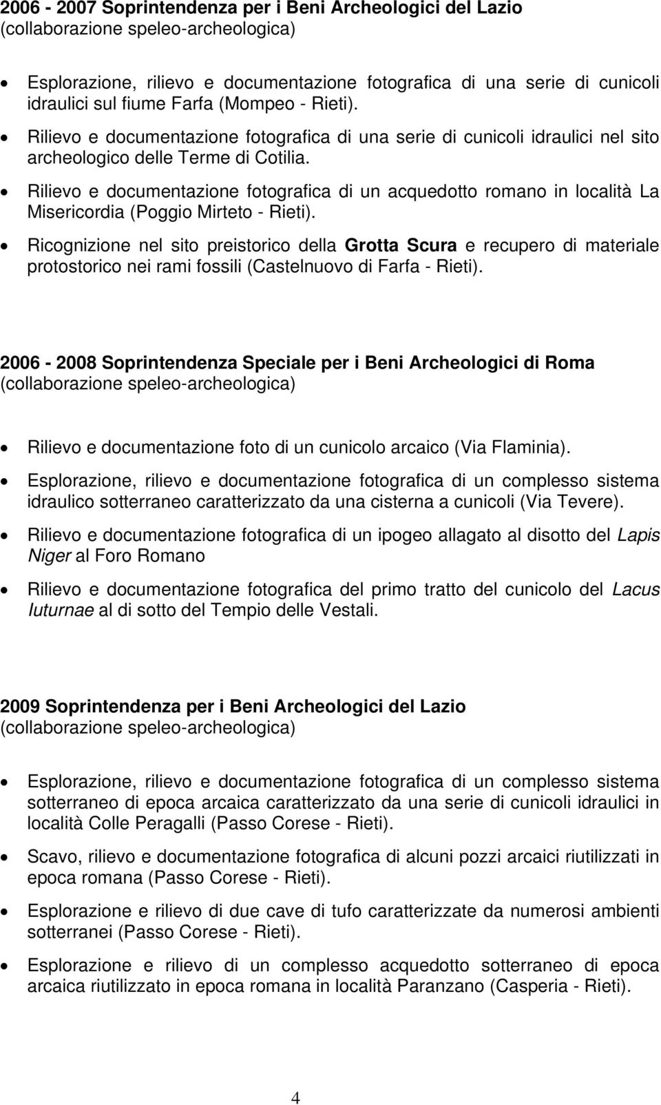 Rilievo e documentazione fotografica di un acquedotto romano in località La Misericordia (Poggio Mirteto - Rieti).