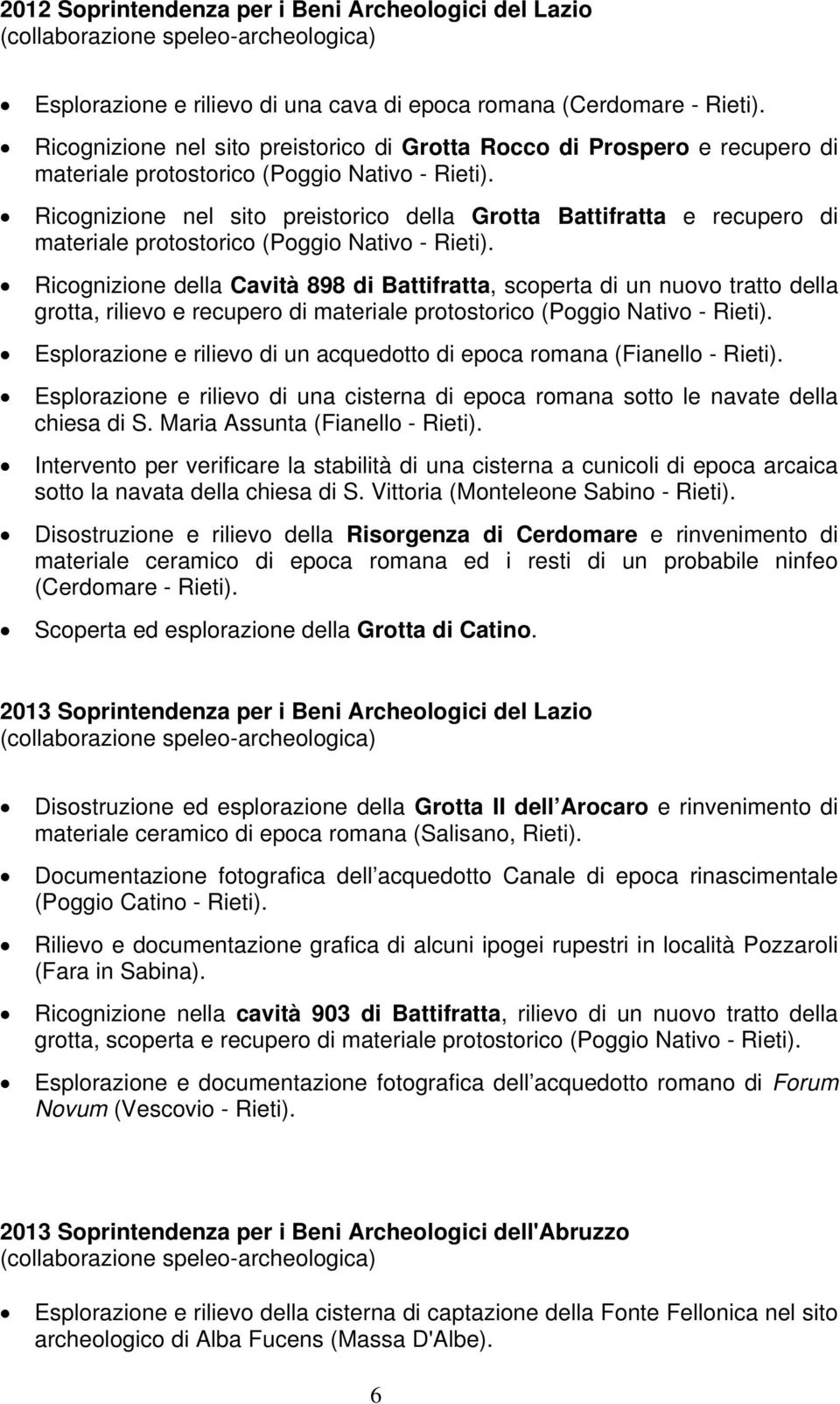 Ricognizione nel sito preistorico della Grotta Battifratta e recupero di materiale protostorico (Poggio Nativo - Rieti).