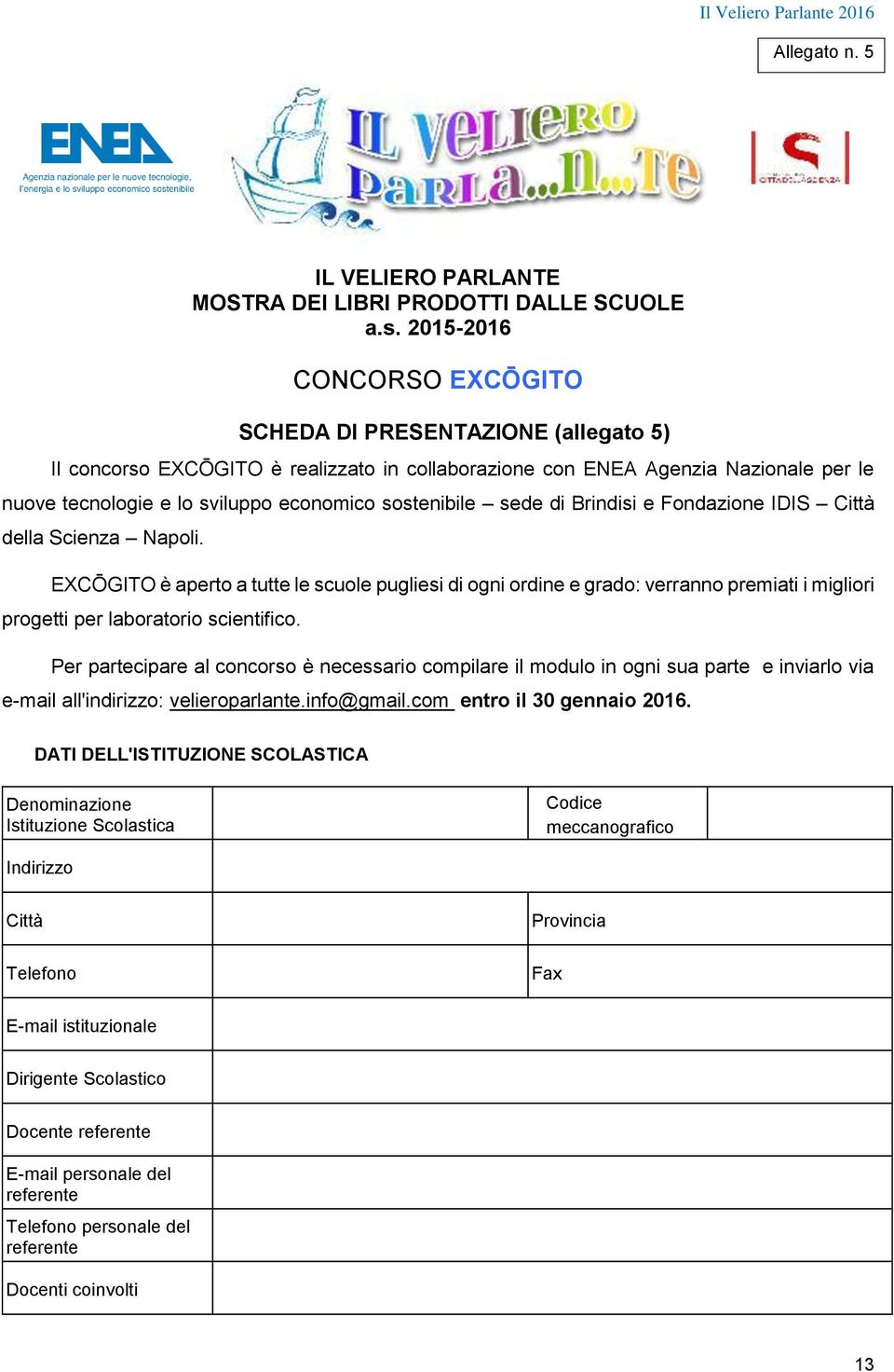 sostenibile sede di Brindisi e Fondazione IDIS Città della Scienza Napoli.