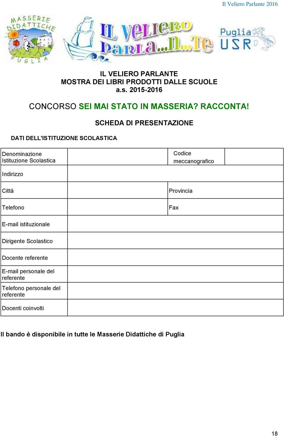 DATI DELL'ISTITUZIONE SCOLASTICA SCHEDA DI PRESENTAZIONE Denominazione Istituzione Scolastica Codice