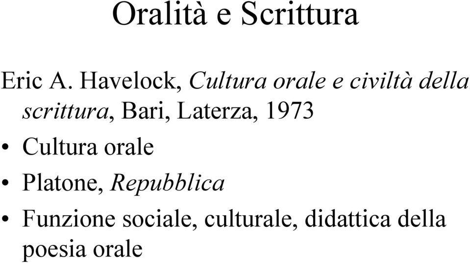 scrittura, Bari, Laterza, 1973 Cultura orale