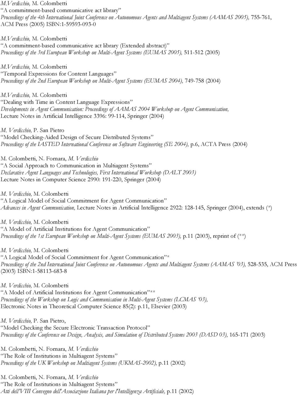 for Content Languages Proceedings of the 2nd European Workshop on Multi-Agent Systems (EUMAS 2004), 749-758 (2004) Dealing with Time in Content Language Expressions Developments in Agent