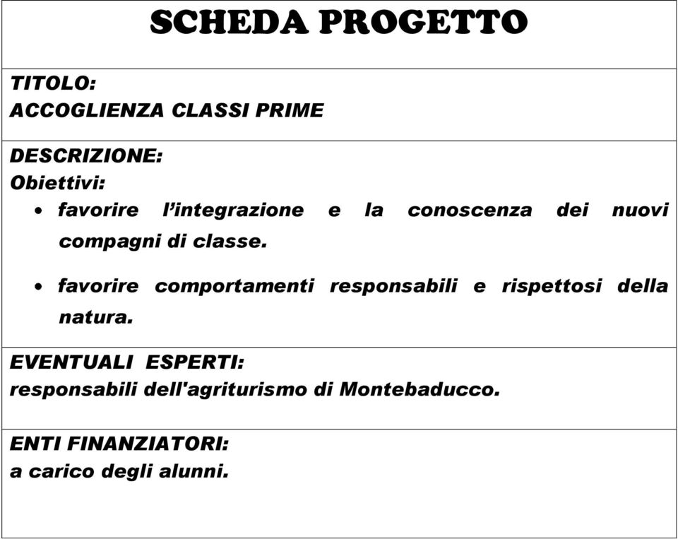 favorire comportamenti responsabili e rispettosi della