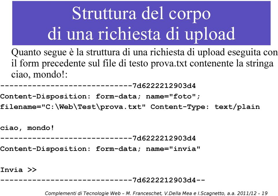 : -----------------------------7d6222212903d4 Content-Disposition: form-data; name="foto"; filename="c:\web\test\prova.