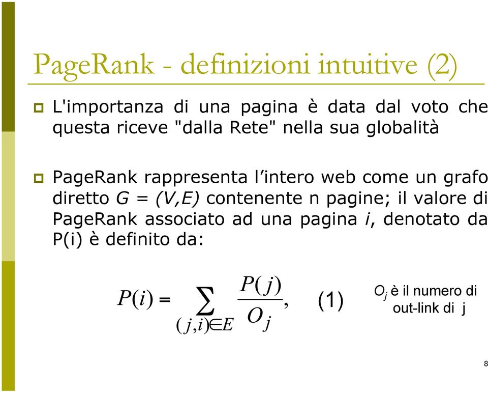 come un grafo diretto G = (V,E) contenente n pagine; il valore di PageRank associato