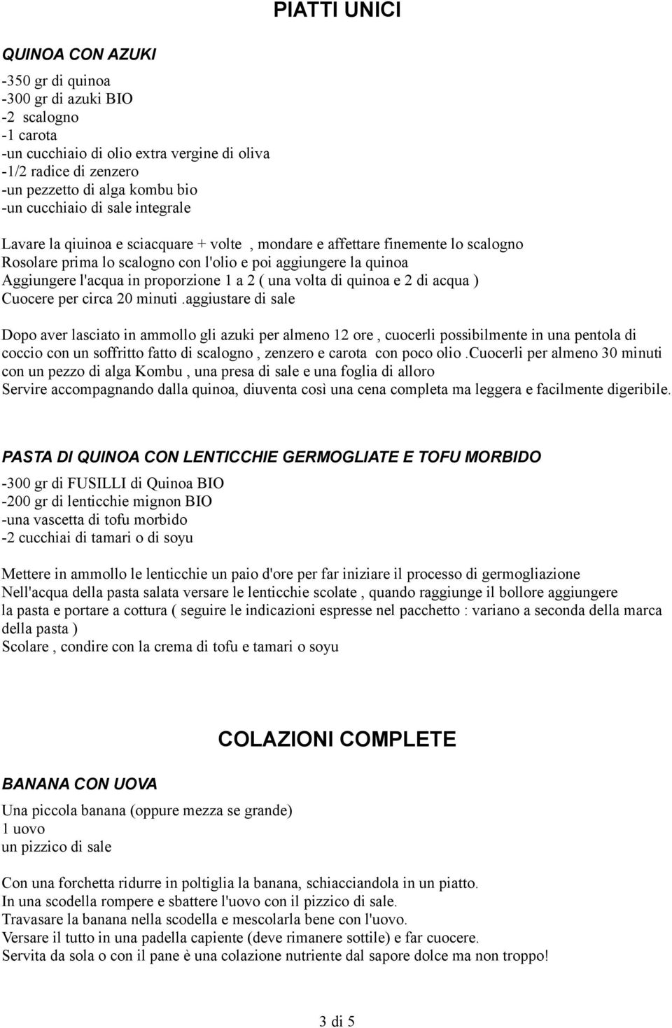 proporzione 1 a 2 ( una volta di quinoa e 2 di acqua ) Cuocere per circa 20 minuti.