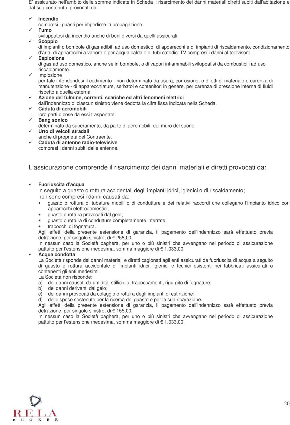 Scoppio di impianti o bombole di gas adibiti ad uso domestico, di apparecchi e di impianti di riscaldamento, condizionamento d aria, di apparecchi a vapore e per acqua calda e di tubi catodici TV