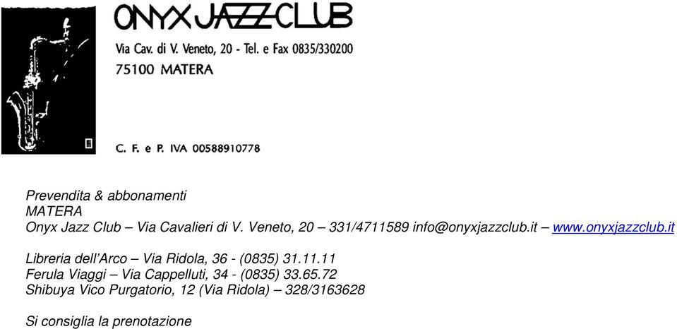 it www.onyxjazzclub.it Libreria dell Arco Via Ridola, 36 - (0835) 31.11.
