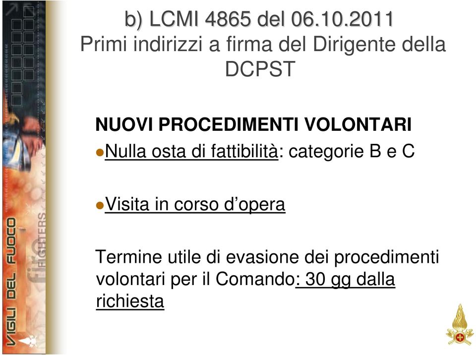 PROCEDIMENTI VOLONTARI Nulla osta di fattibilità: categorie B e C Visita