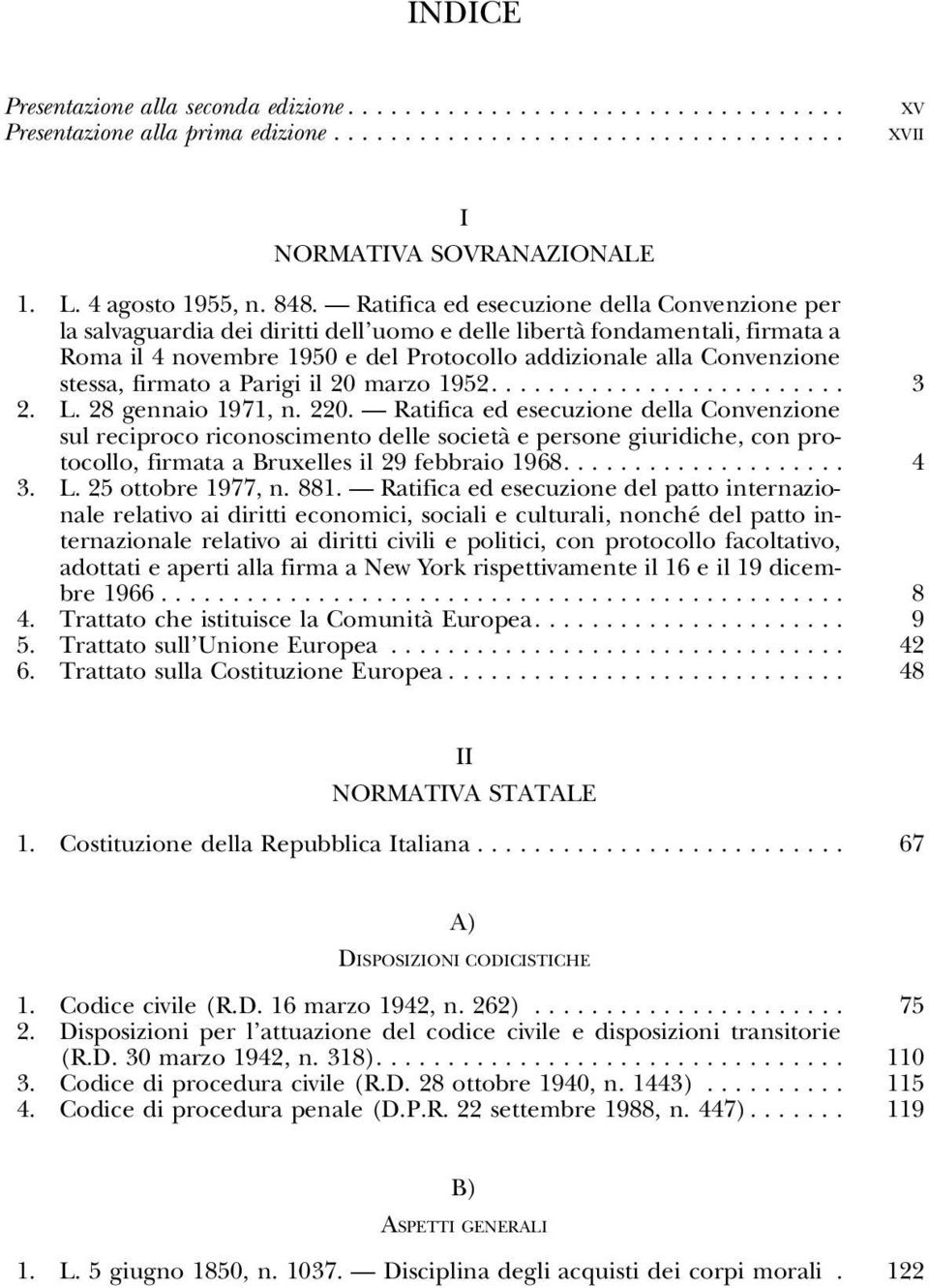 stessa,firmatoaparigiil20marzo1952... 3 2. L. 28 gennaio 1971, n. 220.