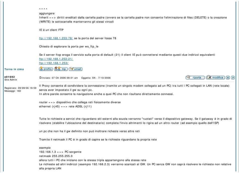 2.168.1.253:78/ se la porta del server fosse 78 Chiesto di esplorare la porta per ws_ftp_le Se il server ftop eroga il servizio sulla porta di default (21) il client IE può connettersi mediante