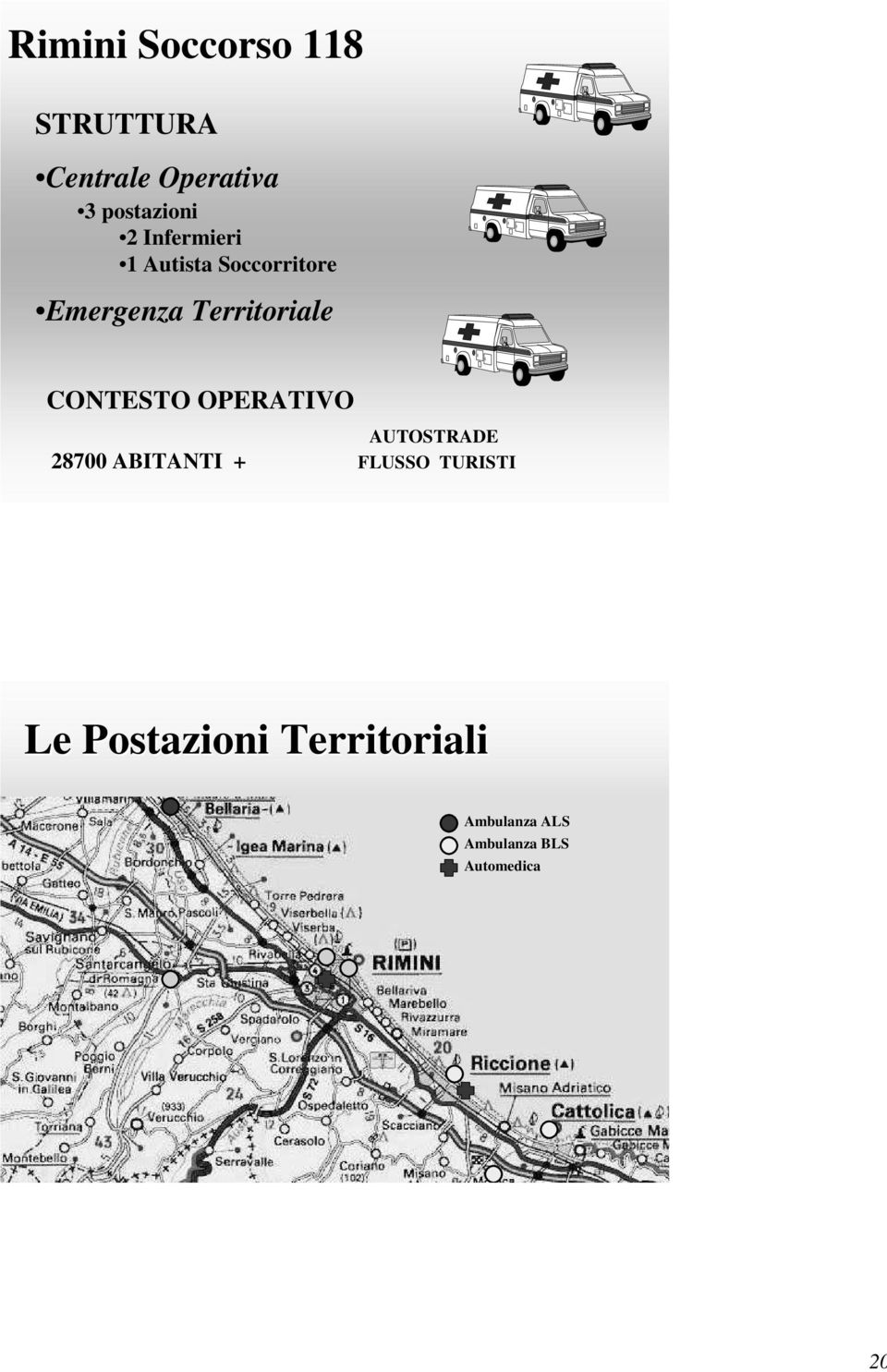 Territoriale CONTESTO OPERATIVO AUTOSTRADE 28700 ABITANTI +