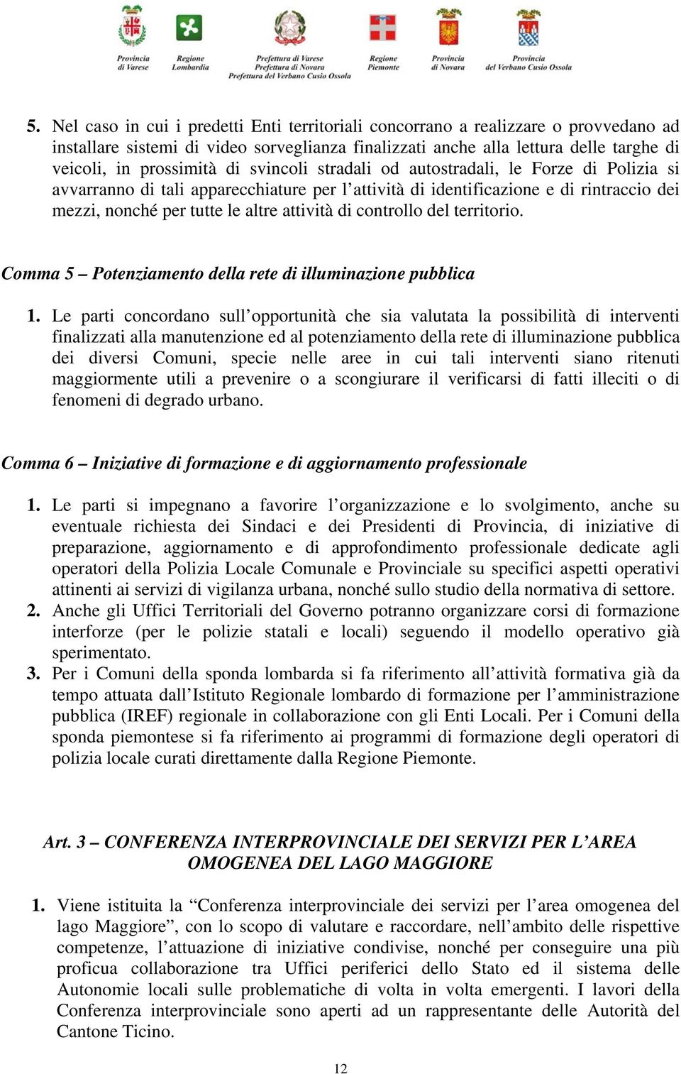 controllo del territorio. Comma 5 Potenziamento della rete di illuminazione pubblica 1.