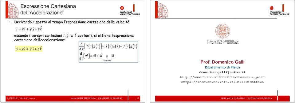 ( x ) g ( x) $ = f ( x) g ( x) + f x d xî d t $ = xî + xˆı = xî % î costante g ( x) Prof.