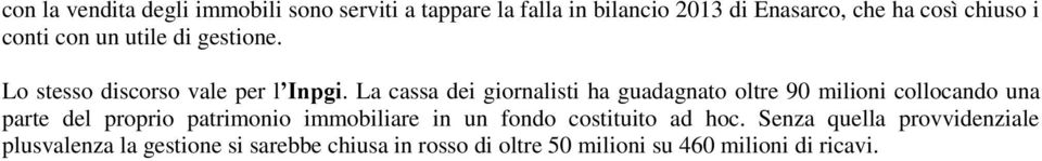 La cassa dei giornalisti ha guadagnato oltre 90 milioni collocando una parte del proprio patrimonio immobiliare