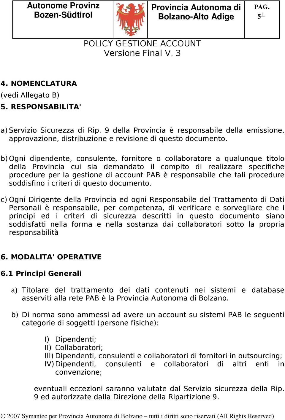 responsabile che tali procedure soddisfino i criteri di questo documento.