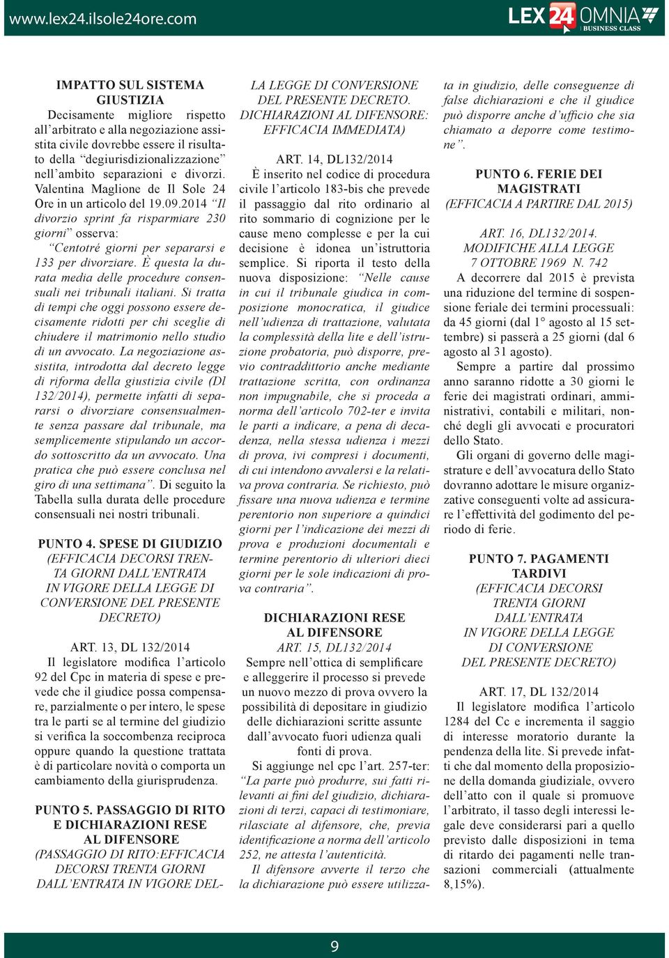 È questa la durata media delle procedure consensuali nei tribunali italiani.