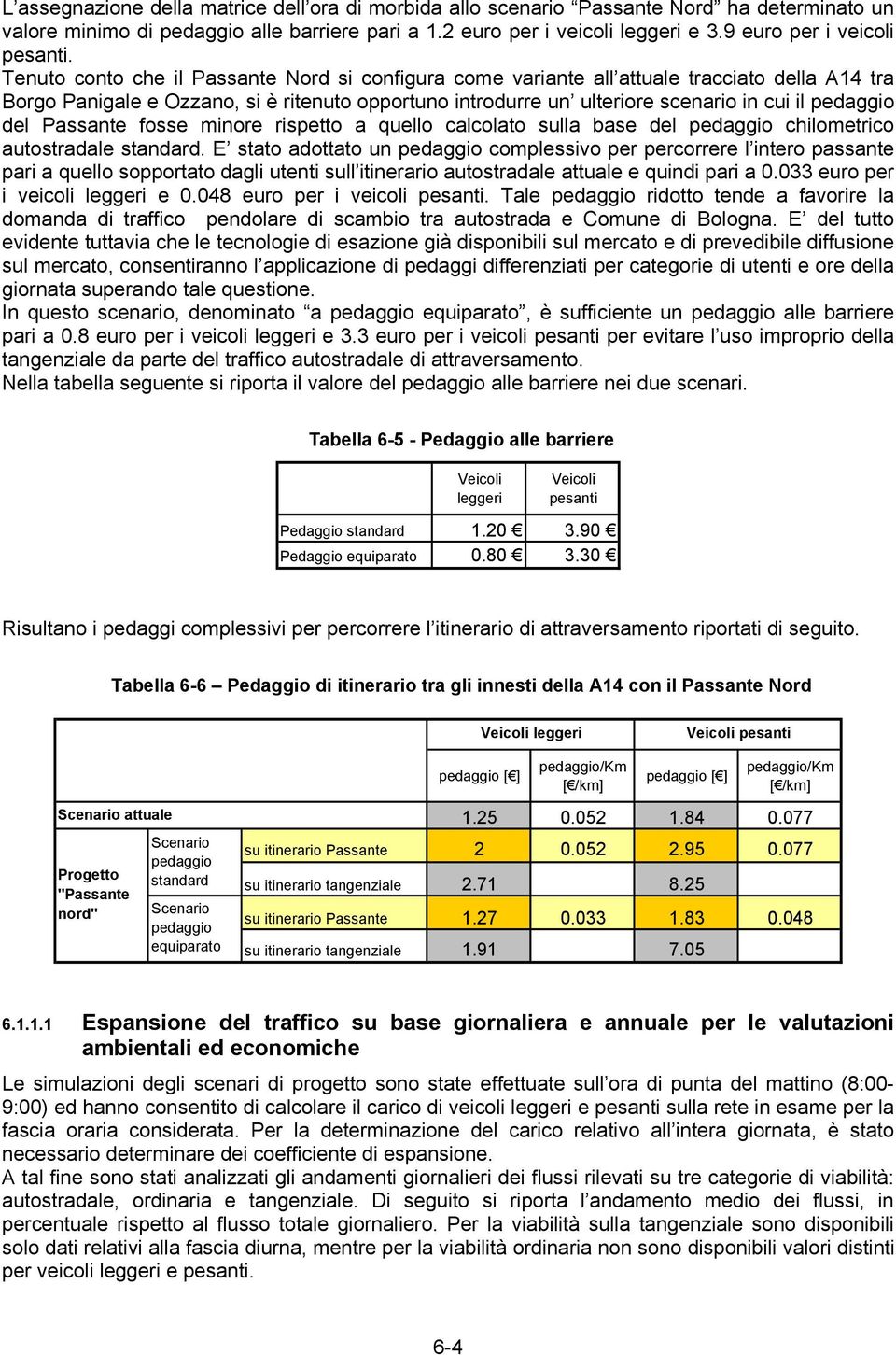 minore rispetto a quello calcolato sulla base del pedaggio chilometrico autostradale standard.