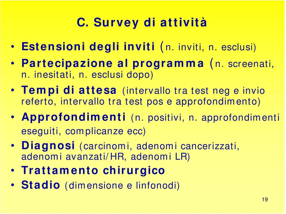 esclusi dopo) Tempi di attesa (intervallo tra test neg e invio referto, intervallo tra test pos e