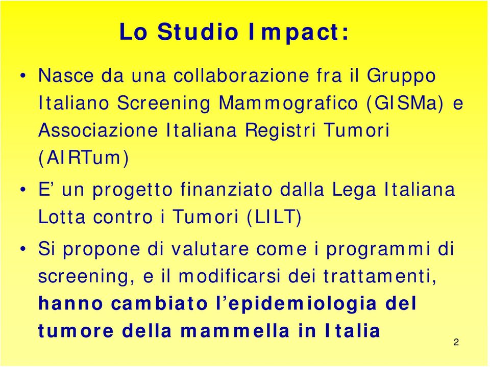 Italiana Lotta contro i Tumori (LILT) Si propone di valutare come i programmi di screening, e