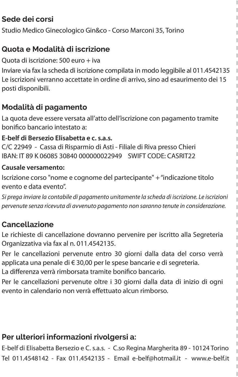 Modalità di pagamento La quota deve ess