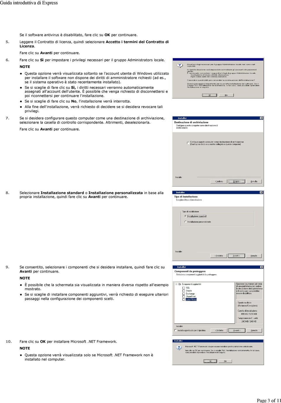 Questa opzione verrà visualizzata soltanto se l'account utente di Windows utilizzato per installare il software non dispone dei diritti di amministratore richiesti (ad es.