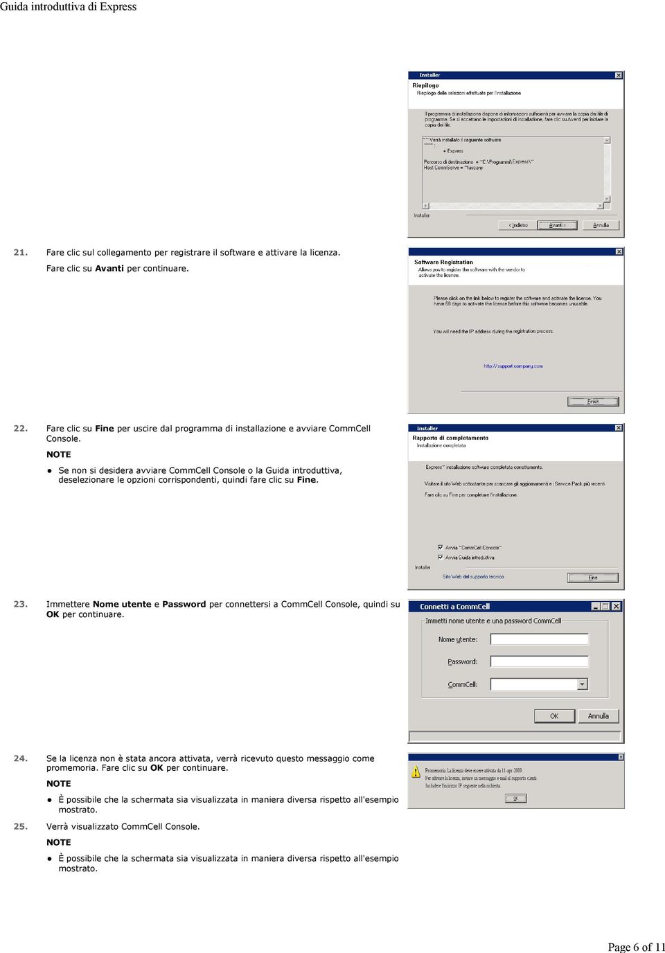 Immettere Nome utente e Password per connettersi a CommCell Console, quindi su OK per continuare. 24. Se la licenza non è stata ancora attivata, verrà ricevuto questo messaggio come promemoria.