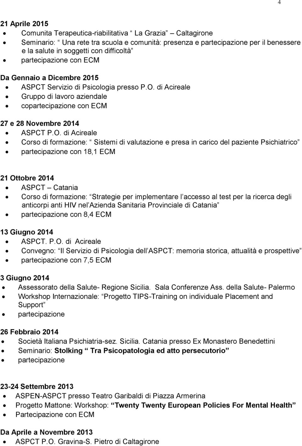 di Acireale Gruppo di lavoro aziendale copartecipazione con ECM 27 e 28 Novembre 2014 ASPCT P.O.