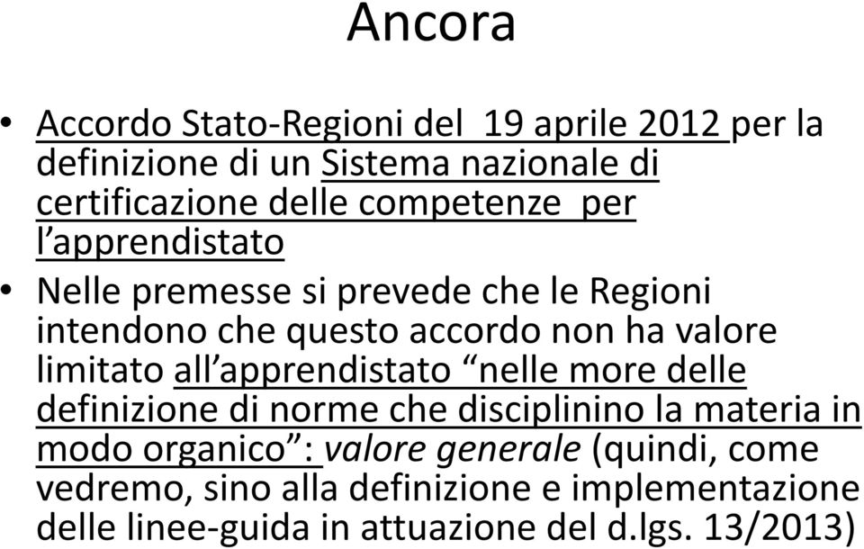 limitato all apprendistato nelle more delle definizione di norme che disciplinino la materia in modo organico :