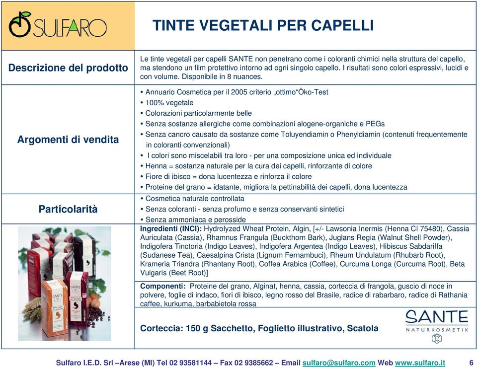 Annuario Cosmetica per il 2005 criterio ottimo Öko-Test 100% vegetale Colorazioni particolarmente belle Senza sostanze allergiche come combinazioni alogene-organiche e PEGs Senza cancro causato da