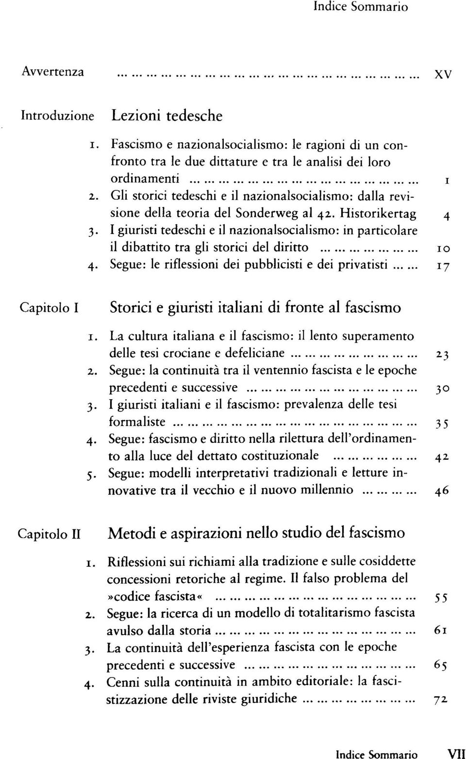 I giuristi tedeschi e il nazionalsocialismo: in particolare il dibattito tra gli storici del diritto 10 4.