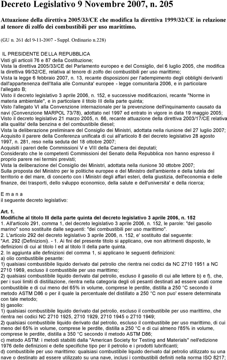 228) IL PRESIDENTE DE LLA REPUBBLICA Visti gli articoli 76 e 87 della Costituzione; Vista la direttiva 2005/33/CE del Parlamento europeo e del Consiglio, del 6 luglio 2005, che modifica la direttiva